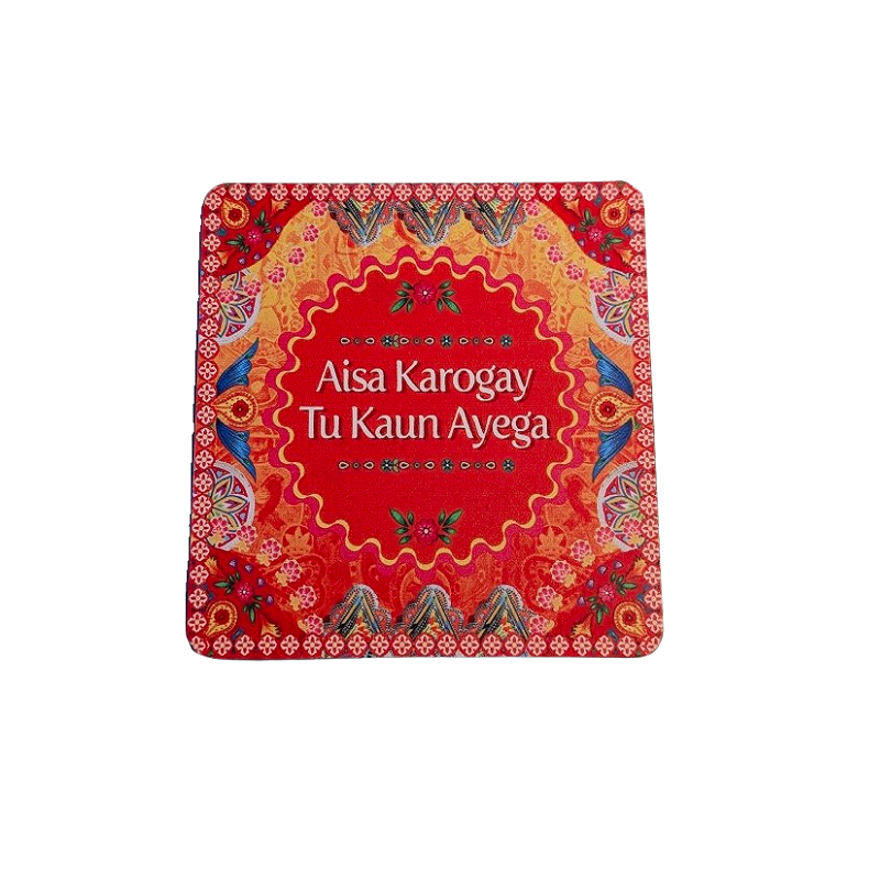 Aisa Karogay Tu Kon Aayega Printed Coaster